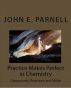 Practice Makes Perfect in Chemistry: Compounds, Reactions and Moles by John Parnell