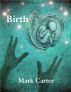 Birth by Mark Carter