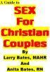 Guide to Sex for Christian Couples by Larry Bates