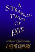 A Strange Twist of Fate by Vincent Gilvarry