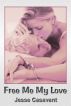 Free Me My Love by Jesse Casavant