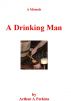 A Drinking Man by Arthur A Perkins
