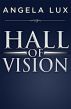 Hall of Vision by Angela Lux