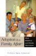 Adoption Is a Family Affair! What Relatives and Friends Don't Know by Patricia Irwin Johnston
