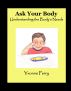 Ask Your Body ~ Understanding the Body’s Needs by Yvonne Perry