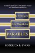 I Will Open My Mouth In Parables: Examining the Parables of the Hidden Treasure and of the Unmerciful Servant by Roderick L.  Evans