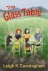 The Glass Table by Leigh K Cunningham