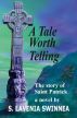 A Tale Worth Telling: The Story of St. Patrick by Stephanie Lavenia Swinnea