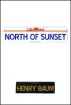 North of Sunset by Henry Baum