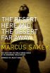 The Desert Here and the Desert Far Away by Marcus Sakey