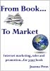 From Book to Market: Internet marketing, sales and promotion for your book by Joanna Penn