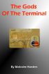 The Gods of the Terminal by Malcolm Harden