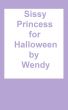 Sissy Princess for Halloween by Wendy 