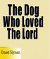 The Dog Who Loved The Lord by Ernest Slyman