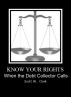 Know Your Rights: When the Debt Collector Calls--The Fair Debt Collections Practices Act by Scott Clark