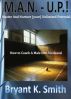 M.A.N.-U.P. How to Coach A Male Into Manhood by Bryant K. Smith