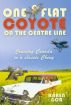 One Flat Coyote on the Center Line: Cruising Canada in a classic Chevy by Karen Goa