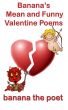 Banana's Mean and Funny Valentine Poems by Michele Brenton