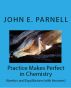 Practice Makes Perfect in Chemistry: Kinetics and Equilibrium with Answers by John Parnell