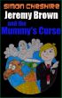 Jeremy Brown And The Mummy's Curse by Simon Cheshire
