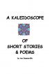 A Kaleidoscope of Short Stories and Poems by Ann Summerville