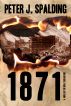 1871: A Novel of the Great Chicago Fire by Peter J. Spalding