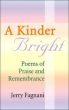 A Kinder Bright: Poems of Praise & Remembrance by Jerry Fagnani
