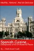 Spanish Cuisine ... Uncomplicated and Full of Wonderful Flavors by Cheryl and Les 
