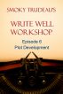 Smoky Trudeau's Write Well Workshop Episode 6 - Plot Development by Smoky Trudeau