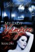 My Lady Vampire - Book One by Sahara Kelly