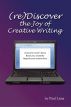 (re)Discover the Joy of Creative Writing by Paul Lima