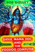 Shiva, Mama Doc, And The Voodoo Computer by Rob Shelsky