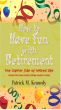 How to Have Fun with Retirement by Patrick Kennedy