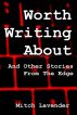 Worth Writing About and Other Stories by Mitch Lavender