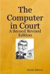 The Computer in Court - a Second Edition by Alistair Kelman