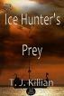 Ice Hunter's Prey by TJ Killian