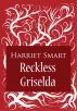 Reckless Griselda by Harriet Smart
