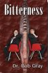 Bitterness by Bob Gray Sr