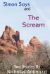 Simon Says and The Scream by Nicholas Antinozzi