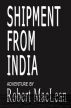 Shipment From India by Robert MacLean