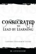 Consecrated to Lead by Learning by Antonio Hurt