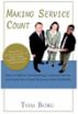 Making Service Count - How to Deliver Outstanding Customer Service And Make Your Small Business More Profitable by Tom Borg