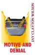 Motive and Denial by Jay Wilson