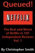 Queued!: The Best and Worst of Netflix in 101 Independent Movie Reviews by Christopher Smith