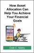 How Asset Allocation Can Help You Achieve Your Financial Goals by Dale Maley