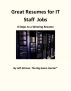 Great Resumes for IT Staff Jobs: 8 Steps to a Winning Resume by Jeff Altman, The Big Game Hunter