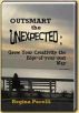 Outsmart the Unexpected: Grow Your Creativity the Edge-of-your-seat Way by Regina Pacelli