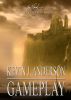 Gameplay by Kevin J Anderson