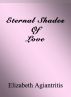 Eternal Shades Of Love by Elizabeth Agiantritis