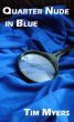 Quarter Nude, in Blue (Book 1 in the Ben Knight PI Series) by Tim Myers